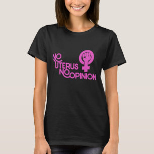 T-shirt Aucun utérus aucune opinion féministe pro-choix