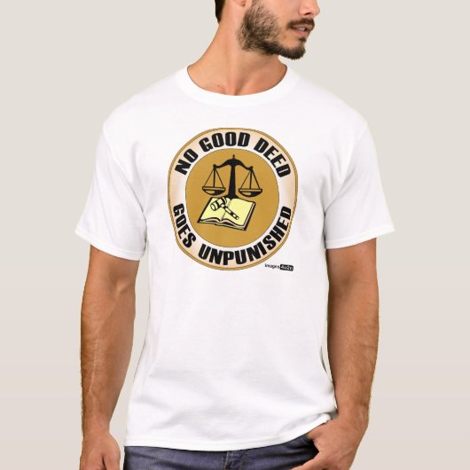 T-shirt aucune bonne action ne reste impunie (Devant)