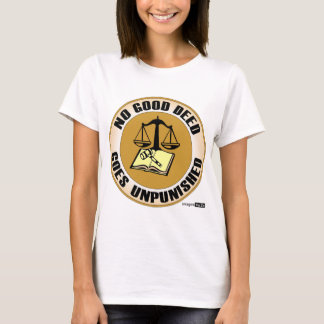 T-shirt aucune bonne action ne reste impunie