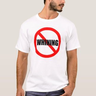 T-shirt Aucune chemise de pleurnicherie