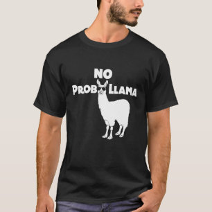 T-shirt Aucune chemise drôle de lama de lama de Prob