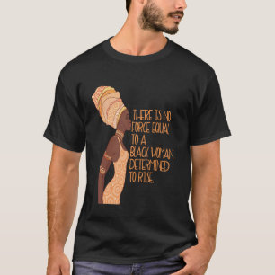 T-shirt Aucune force égale à une femme noire déterminée à