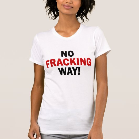 T-shirt AUCUNE MANIÈRE DE FRACKING ! La lumière T des (Devant)
