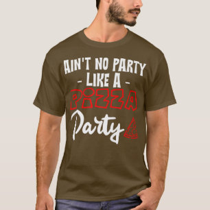 T-shirt Aucune Partie Comme Une Pizza Party1 15