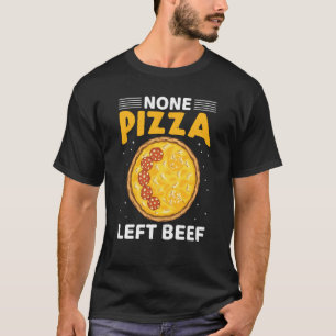 T-shirt Aucune Pizza Left Beef Pizza Beef Cheese Citations