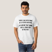 T-shirt Aucune une telle chose comme une question stupide (Devant entier)