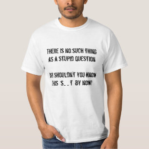 T-shirt Aucune une telle chose comme une question stupide