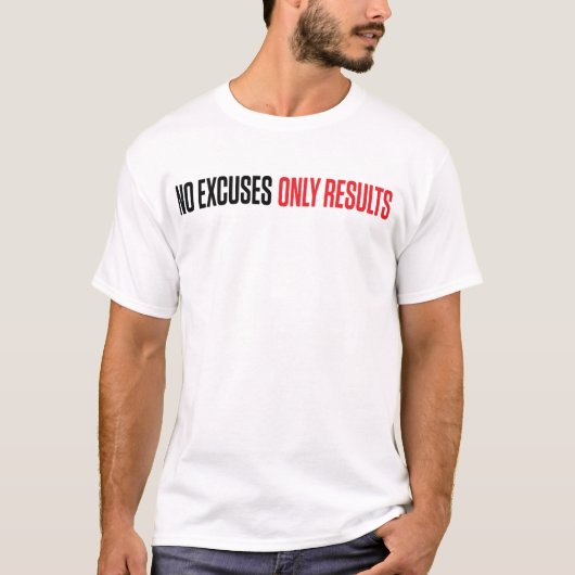 T-shirt Aucuns résultats d'excuses seulement (Devant)