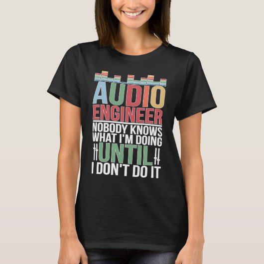 T-shirt Audio Engineer Audio Engineering Audio Engineers (Devant)