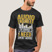 T-shirt Audio Engineer I Need Expert Advice Audio Engineer (Devant)