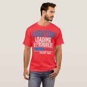T-shirt Auditor Loading in Progress Funny Auditing Quote b (Devant entier)