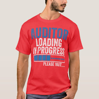 T-shirt Auditor Loading in Progress Funny Auditing Quote b
