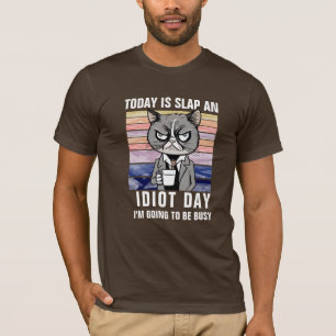T-shirt Aujourd'hui est gifle un jour Idiot Tee, Drôle Cat