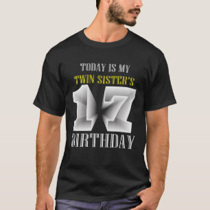 T-shirt Aujourd'hui est ma soeur jumelle 17e fête d'annive