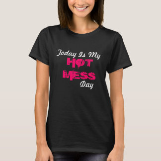 T-SHIRT AUJOURD'HUI EST MON JOUR CHAUD DE DÉSORDRE