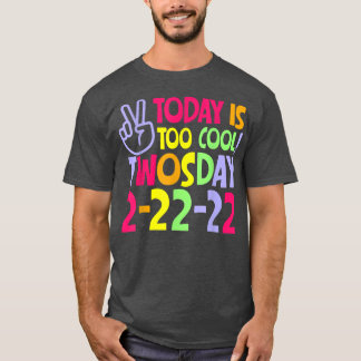 T-shirt Aujourd'Hui Est Trop Cool Jeudi 22222 Mardi 2 Févr