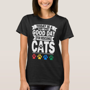 T-shirt Aujourd'Hui Est Un Bon Jour Pour Secourir Chats Ad