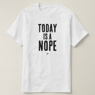 T-shirt Aujourd'hui est un Non