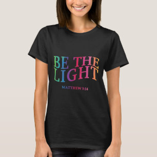 T-shirt Aujourd'hui être la lumière Dieu Fils Soeur Frère