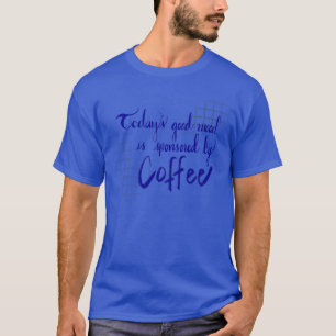 T-shirt Aujourd'hui Good Mood est sponsorisé par Coffee