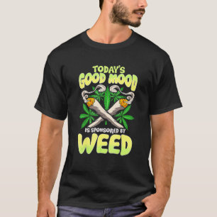 T-shirt Aujourd'Hui, Good Moods Est Sponsorisé Par Weed Sm