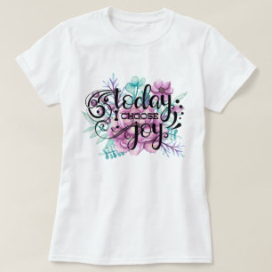 T-shirt Aujourd'hui je choisis la joie Floral