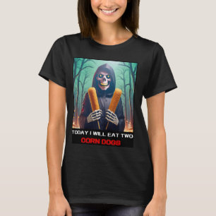 T-shirt Aujourd'hui, je mangerai deux chiens de maïs et ha