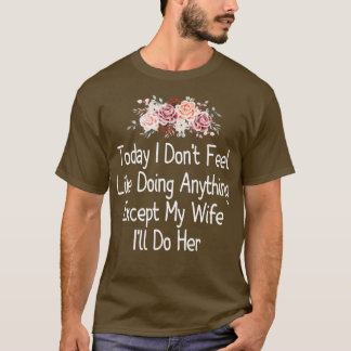 T-shirt Aujourd'Hui, Je N'Ai Pas Envie De Faire Quoi Que C