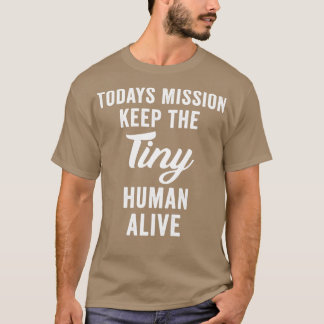 T-shirt Aujourd'Hui Mission Garder Le Minuscule Chemise Hu