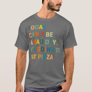 T-shirt Aujourd'hui ne peut pas être un mauvais jour je va