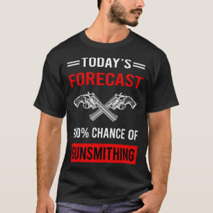 T-shirt Aujourd'hui prévision Gunsmithing Gunsmith
