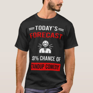 T-shirt Aujourd'hui prévision Standup Comedy