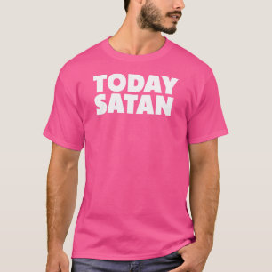 T-shirt Aujourd'hui Satan Sarcastique Satanic 666 Diable S
