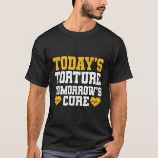 T-shirt Aujourd'hui Torture Demain Cure Physiothérapie