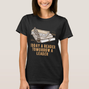 T-shirt Aujourd'hui un lecteur Demain un leader Fier ver l