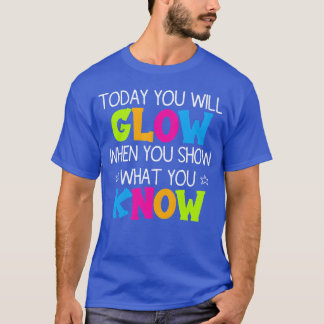T-shirt Aujourd'hui vous brillerez lorsque vous montrerez