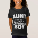 T-Shirt Aunt of the birthday boy son matching family<br><div class="desc">Aunt of the birthday boy son matching family</div>