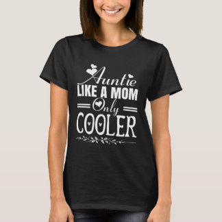 T-shirt Auntie Like a Mom Only Cooler Novelty Cool Outfit 