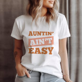 T-shirt Auntin' Ain't Easy