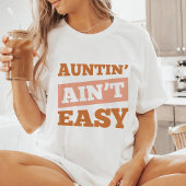 T-shirt Auntin' Ain't Easy