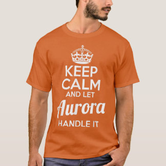T-shirt Aurora garde le calme et laisse Aurora s'en occupe