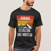 T-shirt Aurora Is Calling And I Must Go (Devant)