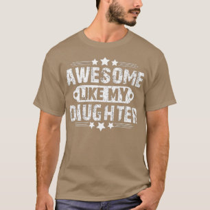 T-shirt AUSSI BIEN QUE MA FILLE Drôle cadeau de Fête des p