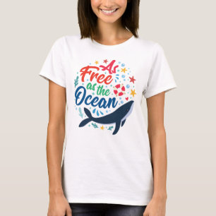 T-shirt Aussi libre que l'océan, la vie marine des baleine