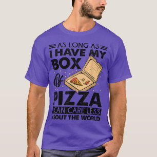 T-shirt Aussi Longtemps Que J'Ai Ma Boîte De Pizza, Je Peu