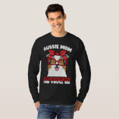 T-shirt aussie mom mess with my dog and you'll see aussie  (Devant entier)