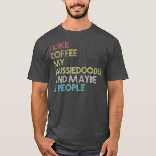 T-shirt Aussiedoodle Chien Propriétaire Coffee Avers Citat