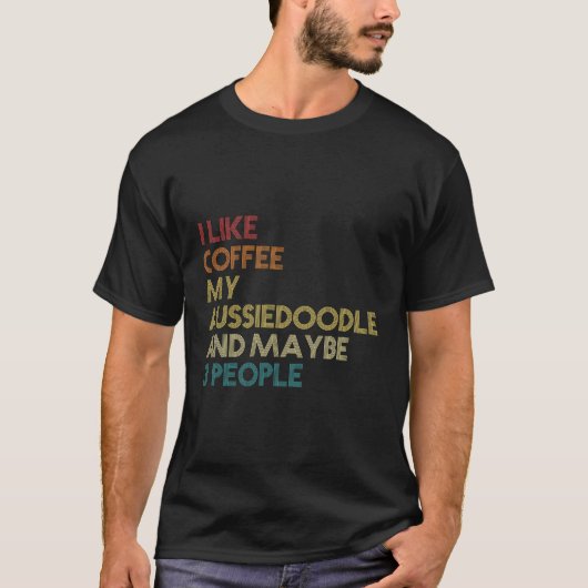 T-shirt Aussiedoodle Chien Propriétaire Coffee Avers Citat (Devant)