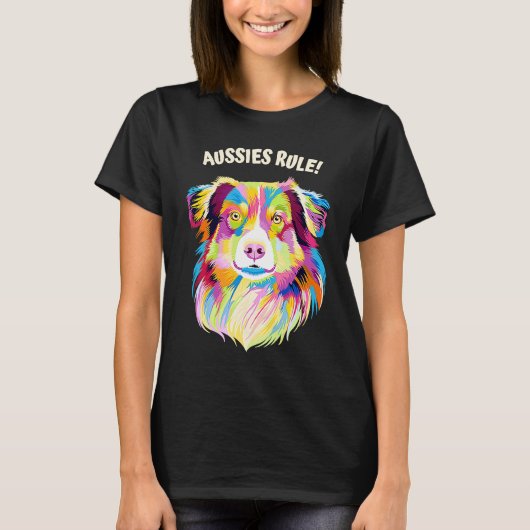 T-shirt Aussies Rule Australian Shepherd Humor (Devant)
