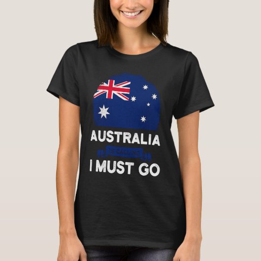 T-shirt Australia Is Calling I Must Go Australian Flag Her (Devant)